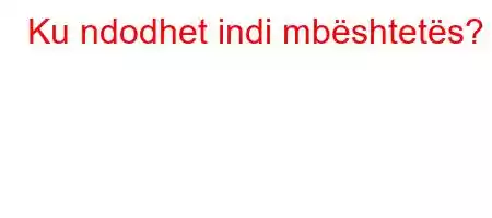 Ku ndodhet indi mbështetës?