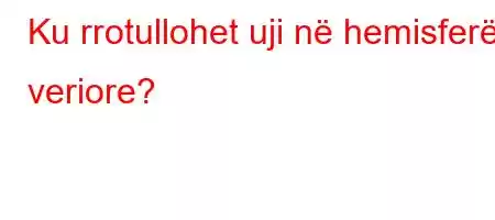 Ku rrotullohet uji në hemisferën veriore?