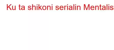 Ku ta shikoni serialin Mentalist