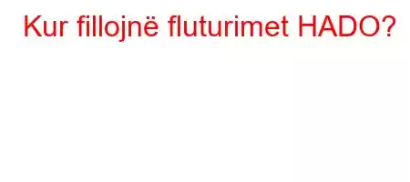 Kur fillojnë fluturimet HADO