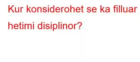 Kur konsiderohet se ka filluar hetimi disiplinor?