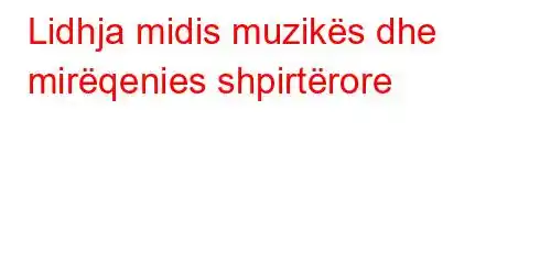 Lidhja midis muzikës dhe mirëqenies shpirtërore