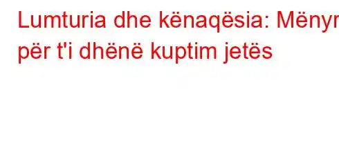 Lumturia dhe kënaqësia: Mënyra për t'i dhënë kuptim jetës