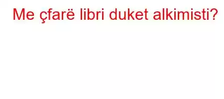 Me çfarë libri duket alkimisti