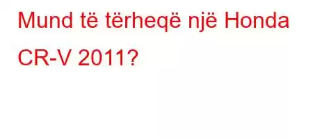 Mund të tërheqë një Honda CR-V 2011?