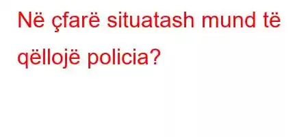 Në çfarë situatash mund të qëllojë policia?