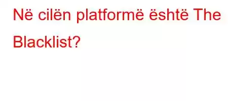 Në cilën platformë është The Blacklist?