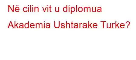 Në cilin vit u diplomua Akademia Ushtarake Turke?