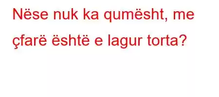 Nëse nuk ka qumësht, me çfarë është e lagur torta?