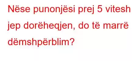 Nëse punonjësi prej 5 vitesh jep dorëheqjen, do të marrë dëmshpërblim?