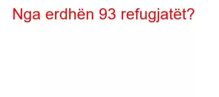 Nga erdhën 93 refugjatët