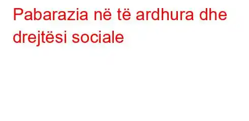 Pabarazia në të ardhura dhe drejtësi sociale