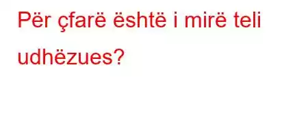 Për çfarë është i mirë teli udhëzues?