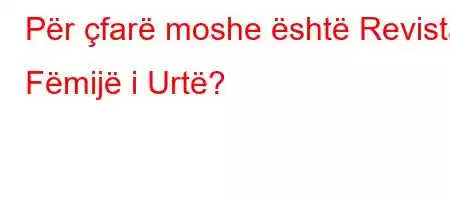 Për çfarë moshe është Revista Fëmijë i Urtë?