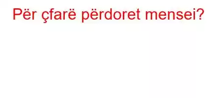 Për çfarë përdoret mensei