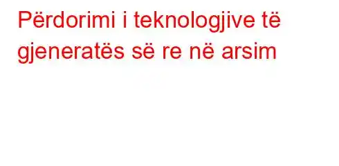 Përdorimi i teknologjive të gjeneratës së re në arsim