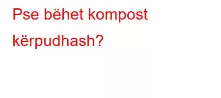 Pse bëhet kompost kërpudhash?