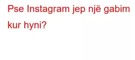 Pse Instagram jep një gabim kur hyni?