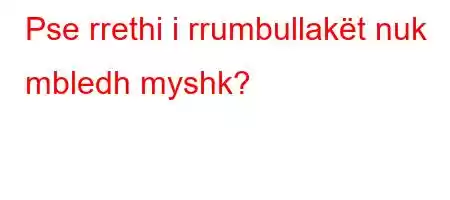 Pse rrethi i rrumbullakët nuk mbledh myshk?