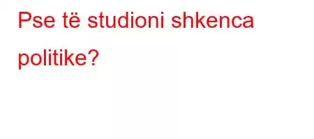 Pse të studioni shkenca politike?