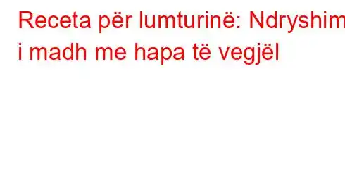 Receta për lumturinë: Ndryshimi i madh me hapa të vegjël