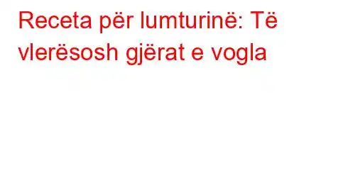 Receta për lumturinë: Të vlerësosh gjërat e vogla