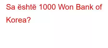 Sa është 1000 Won Bank of Korea?