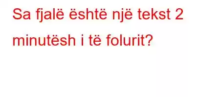 Sa fjalë është një tekst 2 minutësh i të folurit?