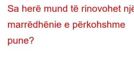 Sa herë mund të rinovohet një marrëdhënie e përkohshme pune