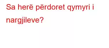 Sa herë përdoret qymyri i nargjileve