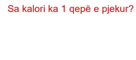 Sa kalori ka 1 qepë e pjekur