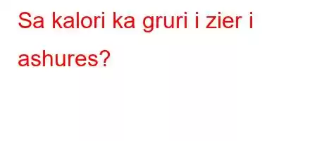 Sa kalori ka gruri i zier i ashures