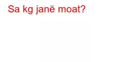 Sa kg janë moat?