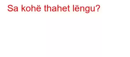 Sa kohë thahet lëngu?