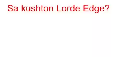 Sa kushton Lorde Edge?