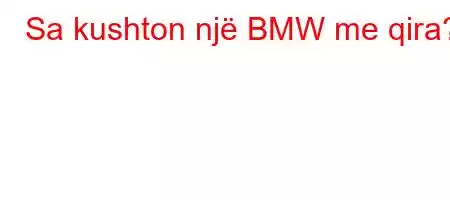 Sa kushton një BMW me qira?