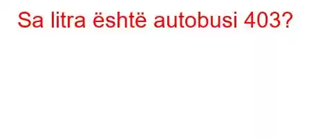 Sa litra është autobusi 403