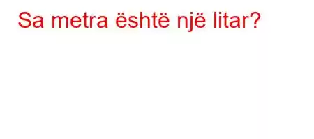 Sa metra është një litar?