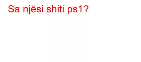 Sa njësi shiti ps1?