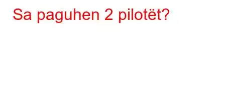 Sa paguhen 2 pilotët?