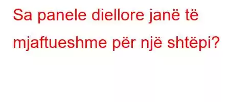 Sa panele diellore janë të mjaftueshme për një shtëpi?