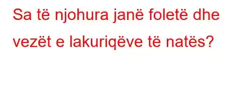 Sa të njohura janë foletë dhe vezët e lakuriqëve të natës?