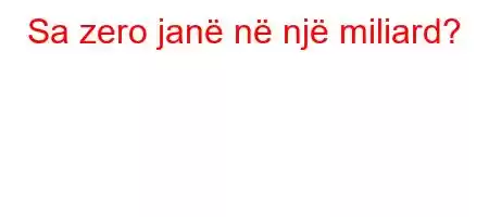 Sa zero janë në një miliard?