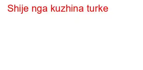 Shije nga kuzhina turke