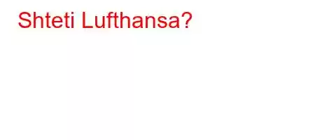 Shteti Lufthansa?