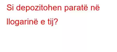 Si depozitohen paratë në llogarinë e tij?