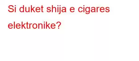 Si duket shija e cigares elektronike?