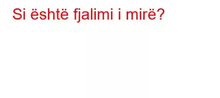 Si është fjalimi i mirë