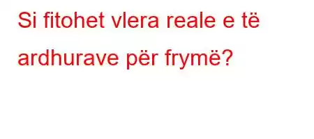 Si fitohet vlera reale e të ardhurave për frymë