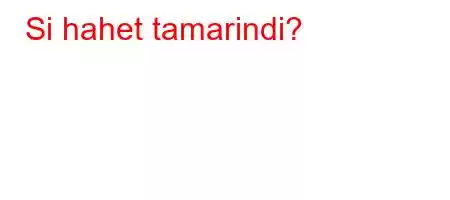 Si hahet tamarindi?